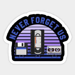 For nostalgic... Floppy disk, VHS and cassette, Never forget us Sticker